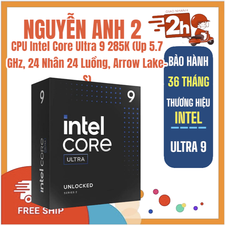 CPU Intel Core Ultra 9 285K (Up 5.7 GHz, 24 Nhân 24 Luồng, 36MB Cache, Arrow Lake) NEW BOX ( 1 Tháng