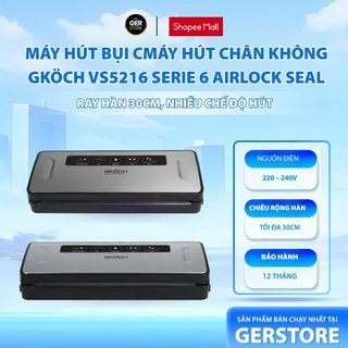 Máy Hút Chân Không GKÖCH Germany VS5216 Serie 6 AirLock Seal, Hàn 30cm, Nhiều Chế Độ Hút Tiện Lợi