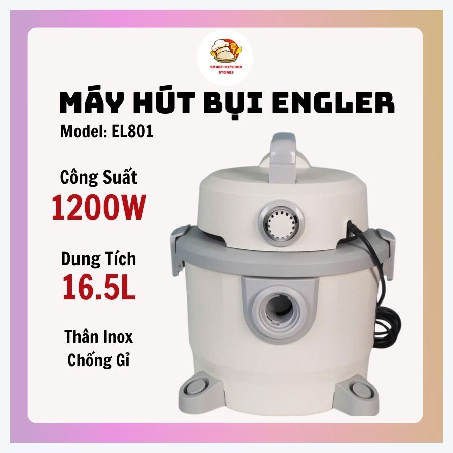 Máy Hút Bụi Engler EL801 Điện Áp 220V/50Hz, Dung Tích Lớn Engler Giải Pháp Sạch Sẽ Cho Mọi Không Gia