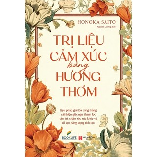 Sách - Trị Liệu Cảm Xúc Bằng Hương Thơm - Honoka Saito (TTR Books HCM)