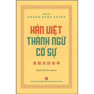 Hán Việt thành ngữ cố sự - BS Hoàng Xuân Chỉnh