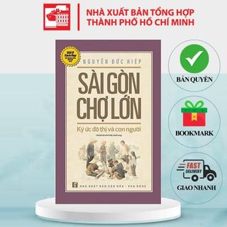 Sách Sài Gòn Chợ Lớn: Ký ức đô thị và con người - Nguyễn Đức Hiệp
