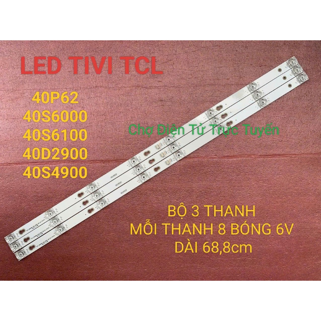 LED TIVI TCL 40D2900 40S4900 40P62 40S6000 40S6100 MỚI BỘ 3 THANH MỖI THANH 8 BÓNG 6V, DÀI 68,8cm.