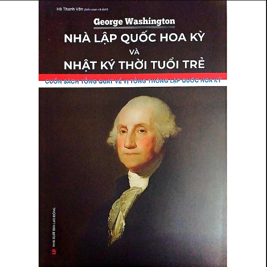 Sách George Washington - Nhà Lập Quốc Hoa Kỳ Và Nhật Ký Thời Tuổi Trẻ (HNB)