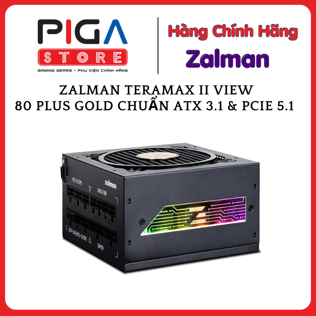 Nguồn Máy Tính ZALMAN TeraMax II VIEW 1200W /1000W 850W - 80 Plus Gold ChuẩnATX 3.1 & PCIe 5.1