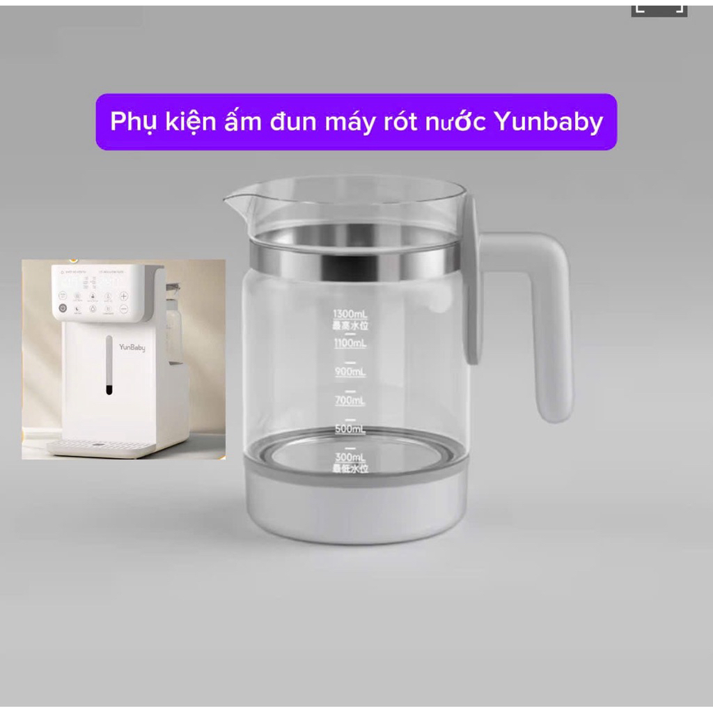 Phụ kiện ấm đun thuỷ tinh của máy rót nước Yunbaby( hàng đặt trước)