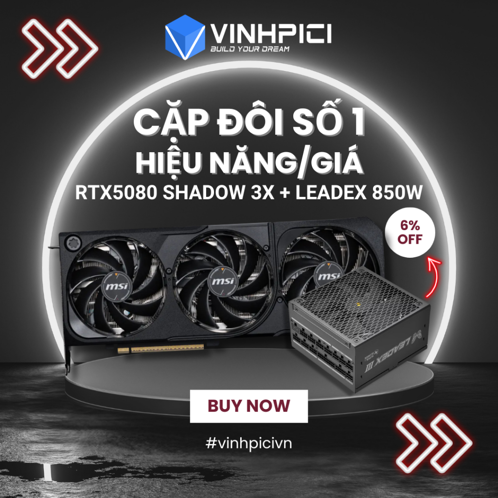 Bộ máy tính COMBO GPU NVIDIA (MSI RTX 5080 SHADOW kèm Nguồn SuperFlower Leadex III 850W GOLD)