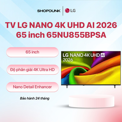 TV LG NANO 4K UHD AI NU85 2026 65 inch 65NU855BPSA | Bảo Hành Chính Hãng 24 Tháng