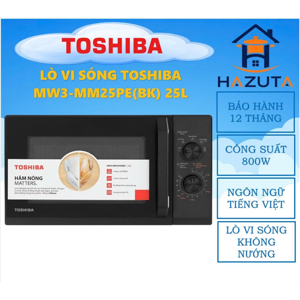 Lò vi sóng Toshiba MW3-MM25PE(BK) & MW3-MM25PE(SV) 25 lít, công suất 800W, bảo hành 12 tháng toàn qu
