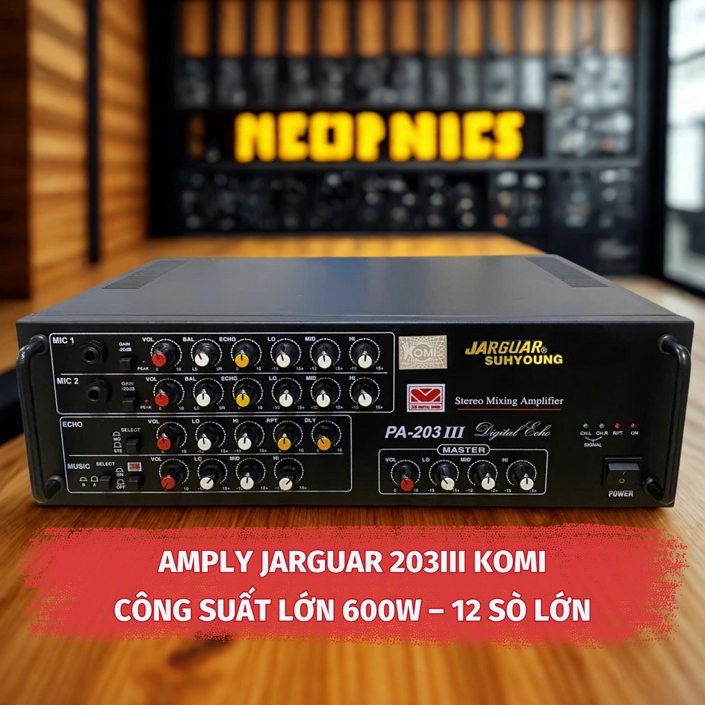 Âm ly Karaoke Jarguar 203III Cao Cấp – Amply karaoke Công Suất 600W, Kéo được 2 Cặp Loa Bass 25