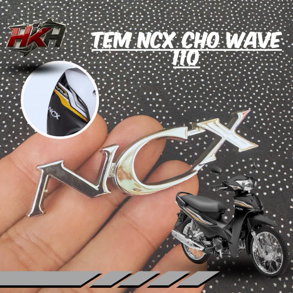 Tem chữ nổi NCX cho wave 110 phiên bản Cam Hàng gia công chuẩn nét - giá 1 cái