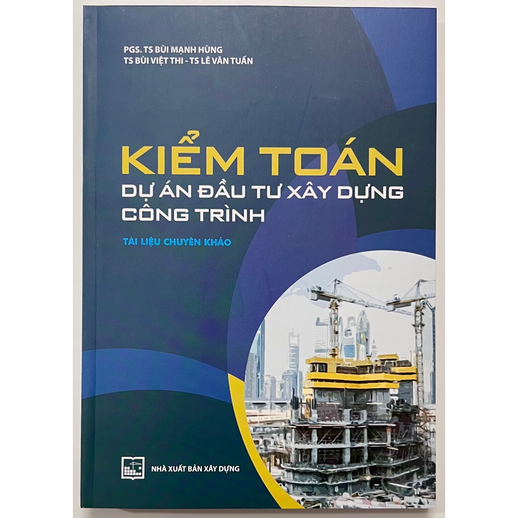 Sách Kiểm Toán Dự Án Đầu Tư Xây Dựng Công Trình - PGS.TS Bùi Mạnh Hùng - TS. Bùi Việt Thi - TS. Lê V