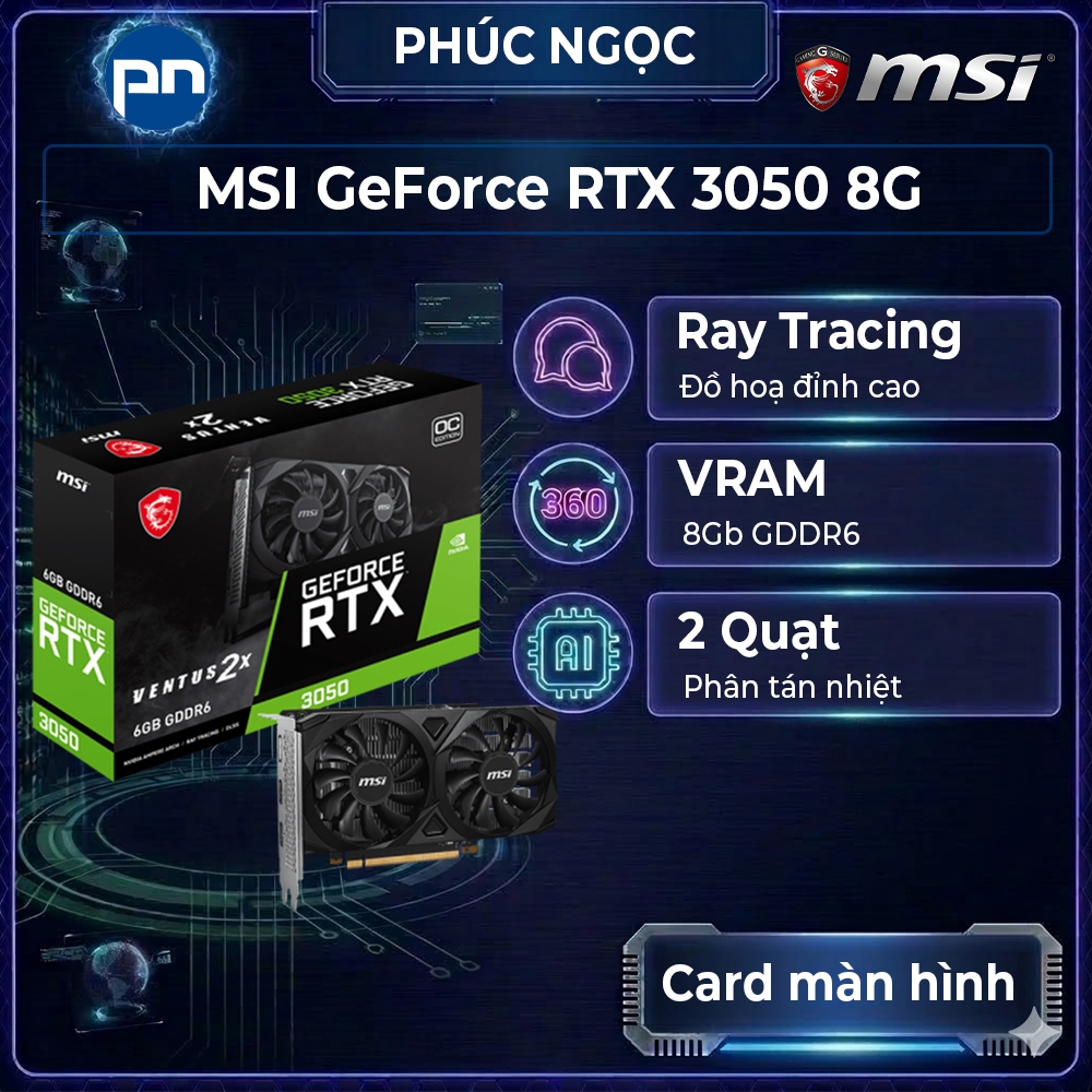 VGA MSI RTX 3050 8Gb, card màn hình máy tính chơi game 8Gb, VGA MSI - Phúc Ngọc