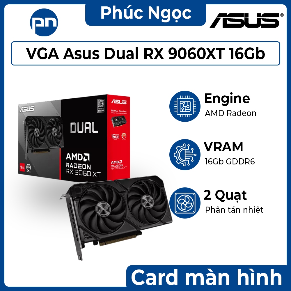 VGA Asus Dual RX 9060XT 16Gb, card màn hình máy tính gaming cho amd, card chính hãng - Phúc Ngọc