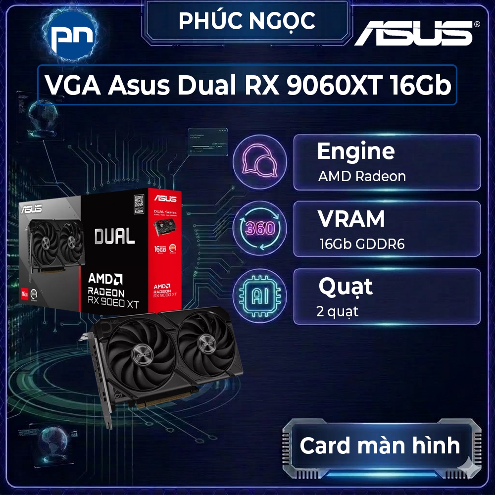 VGA Asus Dual RX 9060XT 16Gb, card màn hình chơi game cho chip AMD, card màn hình Asus - Phúc Ngọc