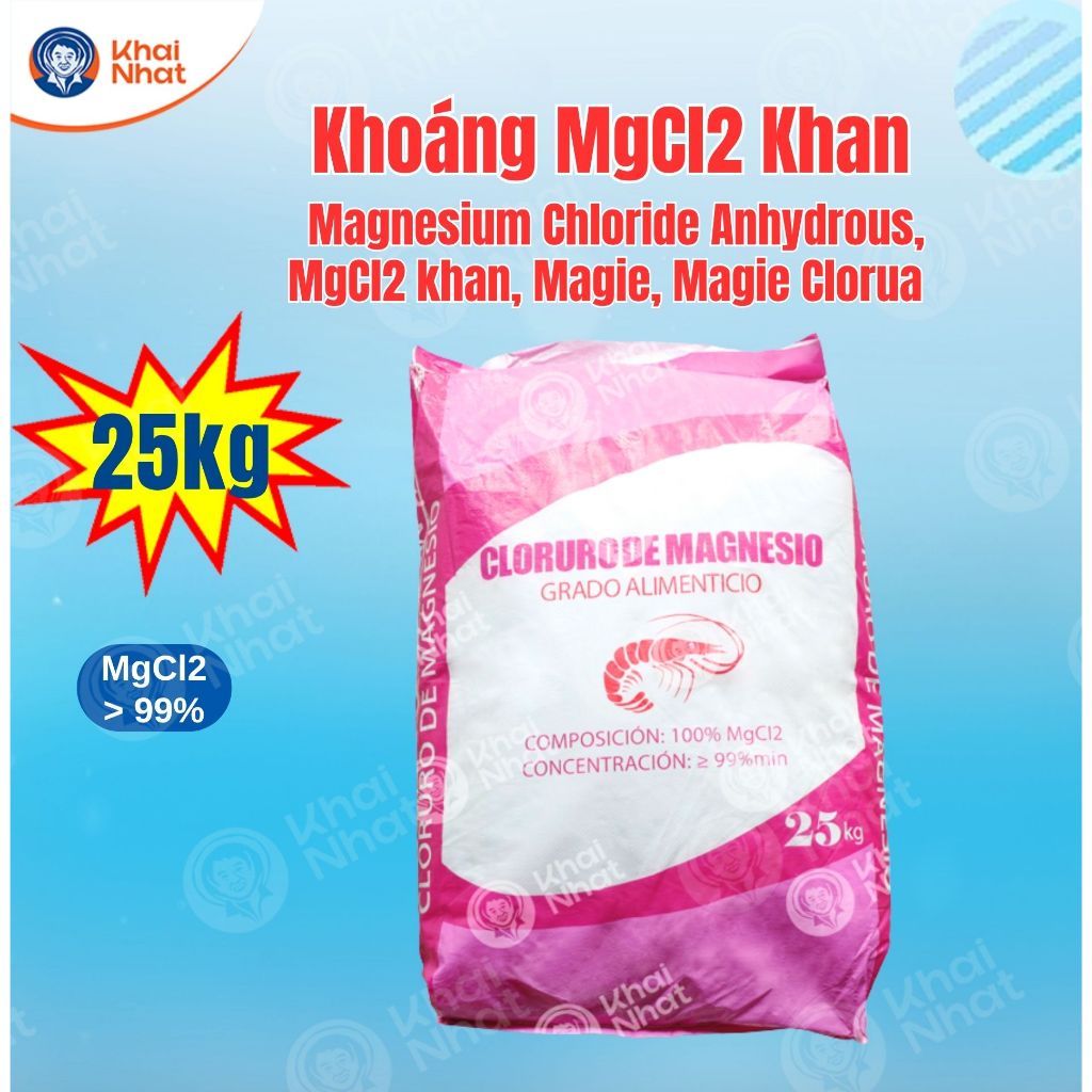 Khoáng MgCl2 Khan (25kg/bao)  - Magnesium Chloride - Magnesium Chloride Anhydrous - bổ sung Mg giúp 