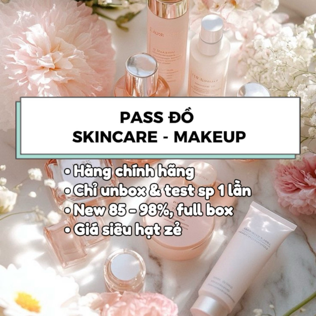 PASS ĐỒ SKINCARE - MAKEUP hàng chính hãng, new 85 - 98%