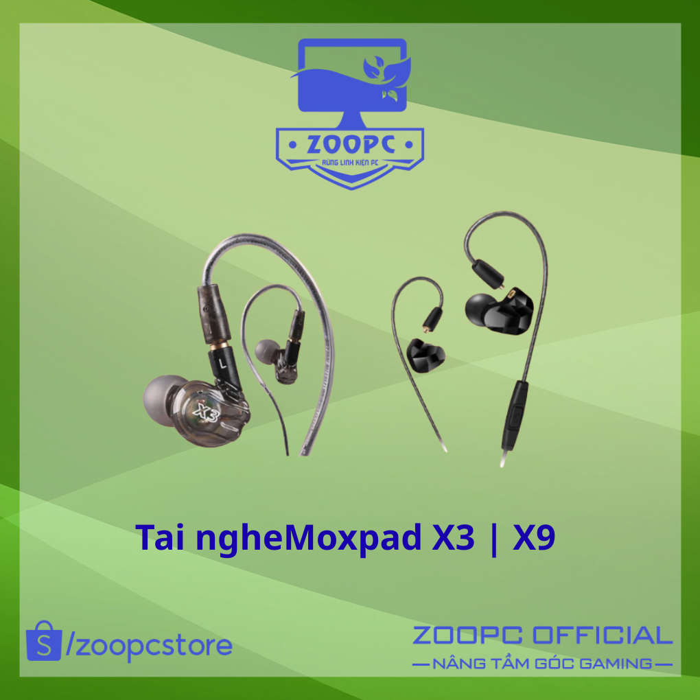 [Hàng có sẵn] Tai nghe giá rẻ Moxpad X3 | X9 (IEM) - ZOOPC STORE