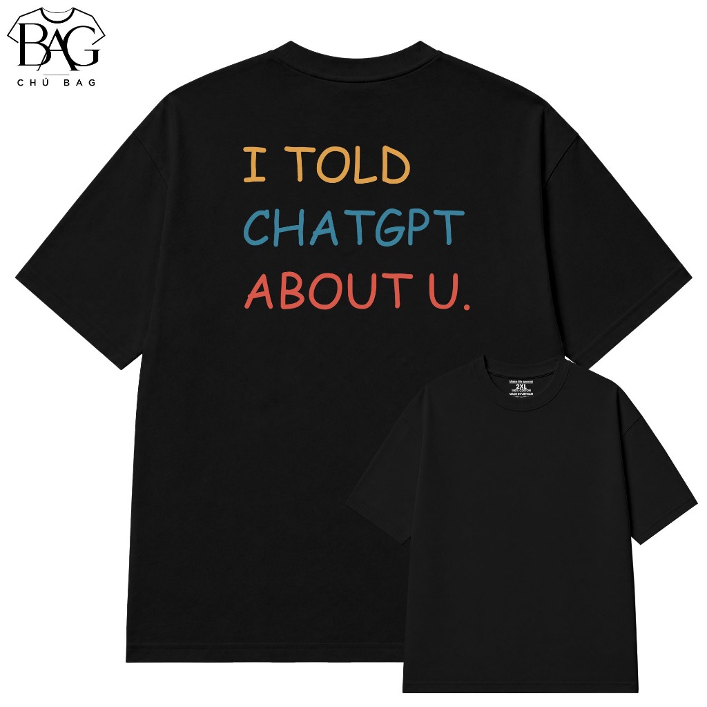 Áo Thun In Chữ Hài Hước - Chat GPT - Câu Nói Văn Phòng Công Sở Form Rộng Cotton 230gsm