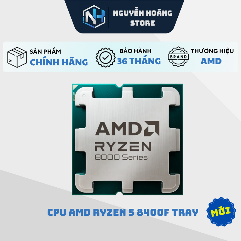 CPU AMD Ryzen 5 8400F Tray - NEW CHÍNH HÃNG BẢO HÀNH 36 THÁNG