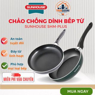 Chảo chống dính bếp từ sunhouse shm18 shm20 shm24 shm26 shm28 shmm30, dùng được mọi loại bếp