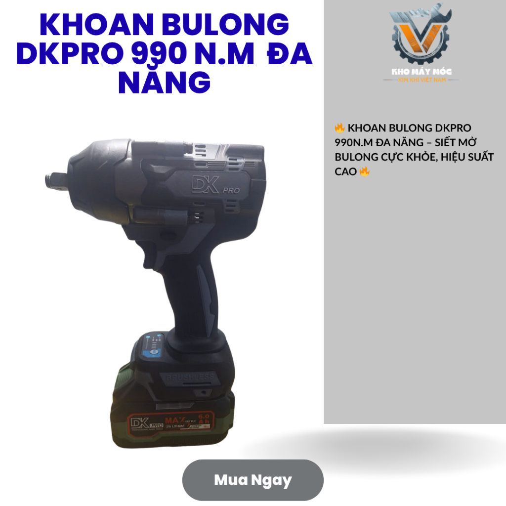 MÁY KHOAN BULONG DKPRO 990N.M ĐA NĂNG – SIẾT MỞ ỐC CỰC KHỎE, HIỆU SUẤT CAO