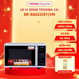 Lò vi sóng Toshiba 23L/34L ER-SGS23(S1)VN/ER-SGS34(S1)VN - Hàng chính hãng |HỎA TỐC HCM|
