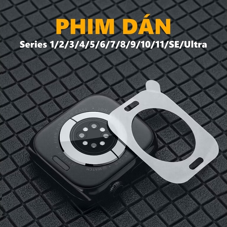 Phim PPF dán mặt sau cho A.watch seri 11-1/SE/Ultra, đồng hồ T700, T800 Pro Max...đủ size 38-49mm