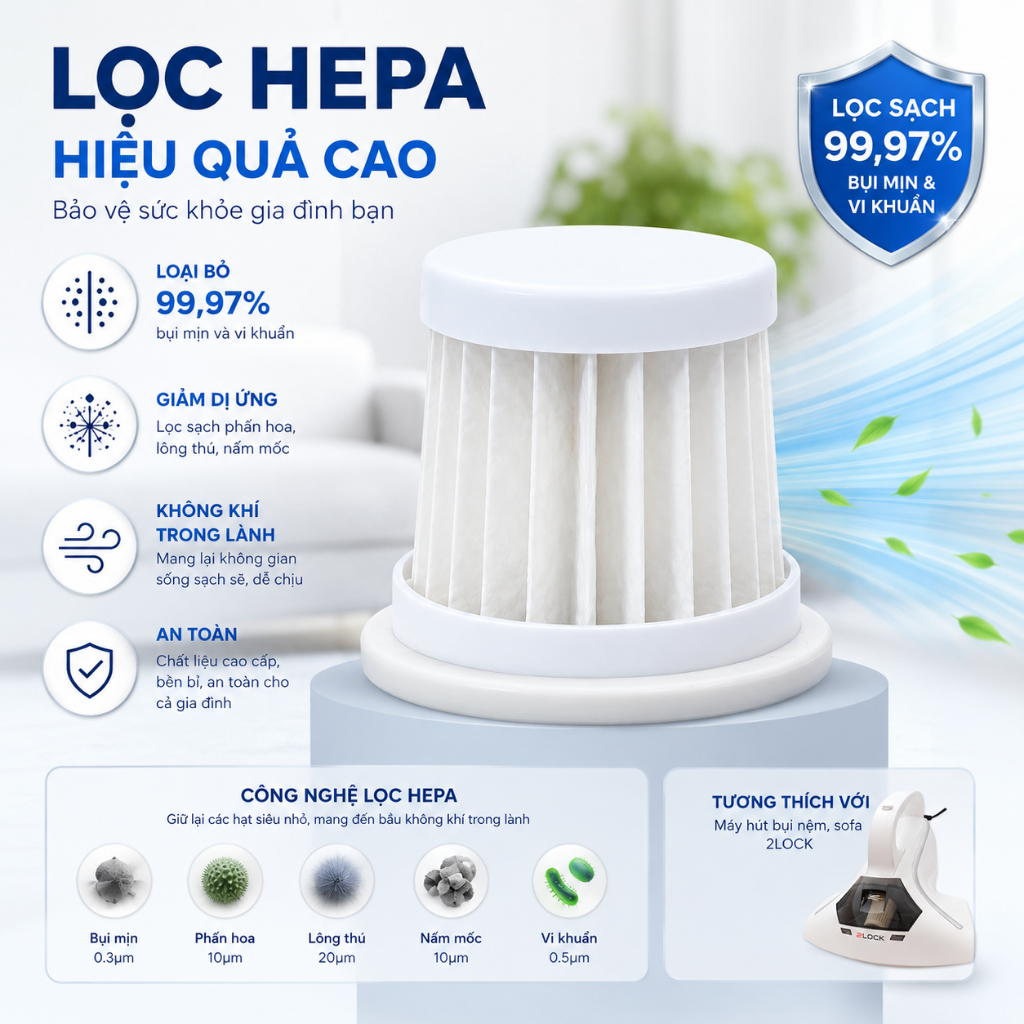 Lọc Hepa máy hút bụi ga nệm giường sofa 2LOCK