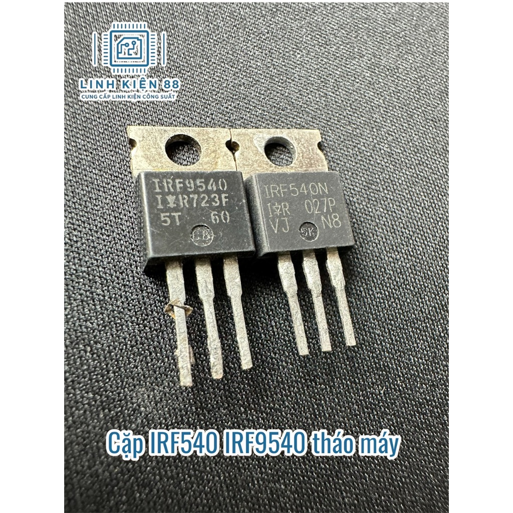 3 hoặc 5 cặp IRF540 IRF9540 540 9540 tháo máy