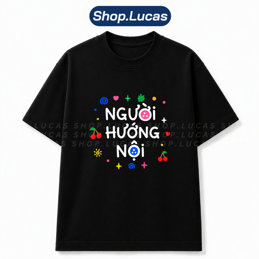 Áo Thun In Chữ NGƯỜI HƯỚNG NỘI CUTE Meme Hài Hước Hot Trend Unisex Form Rộng Local Brand Shop Lucas