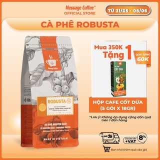 Cà phê Robusta nguyên chất rang mộc 100% vị truyền thống đậm đà thơm nồng cafe pha phin ngon gói 500gr từ Message Coffee