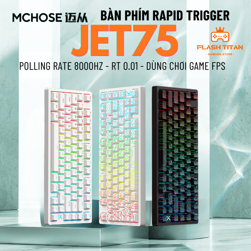 Bàn phím cơ gaming Mchose JET75 Có Công nghệ Rapid Trigger - Polling rate 8000hz - RT 0.01 - Dùng Chơi Game FPS