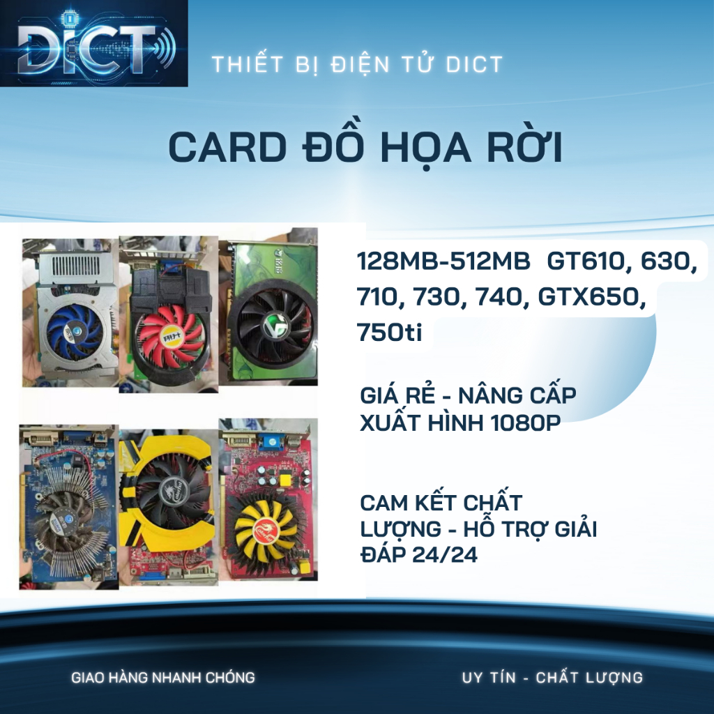 Card đồ họa rời:128MB-512MB  GT610, 630, 710, 730, 740, GTX650, 750ti; card đồ họa máy tính để bàn c