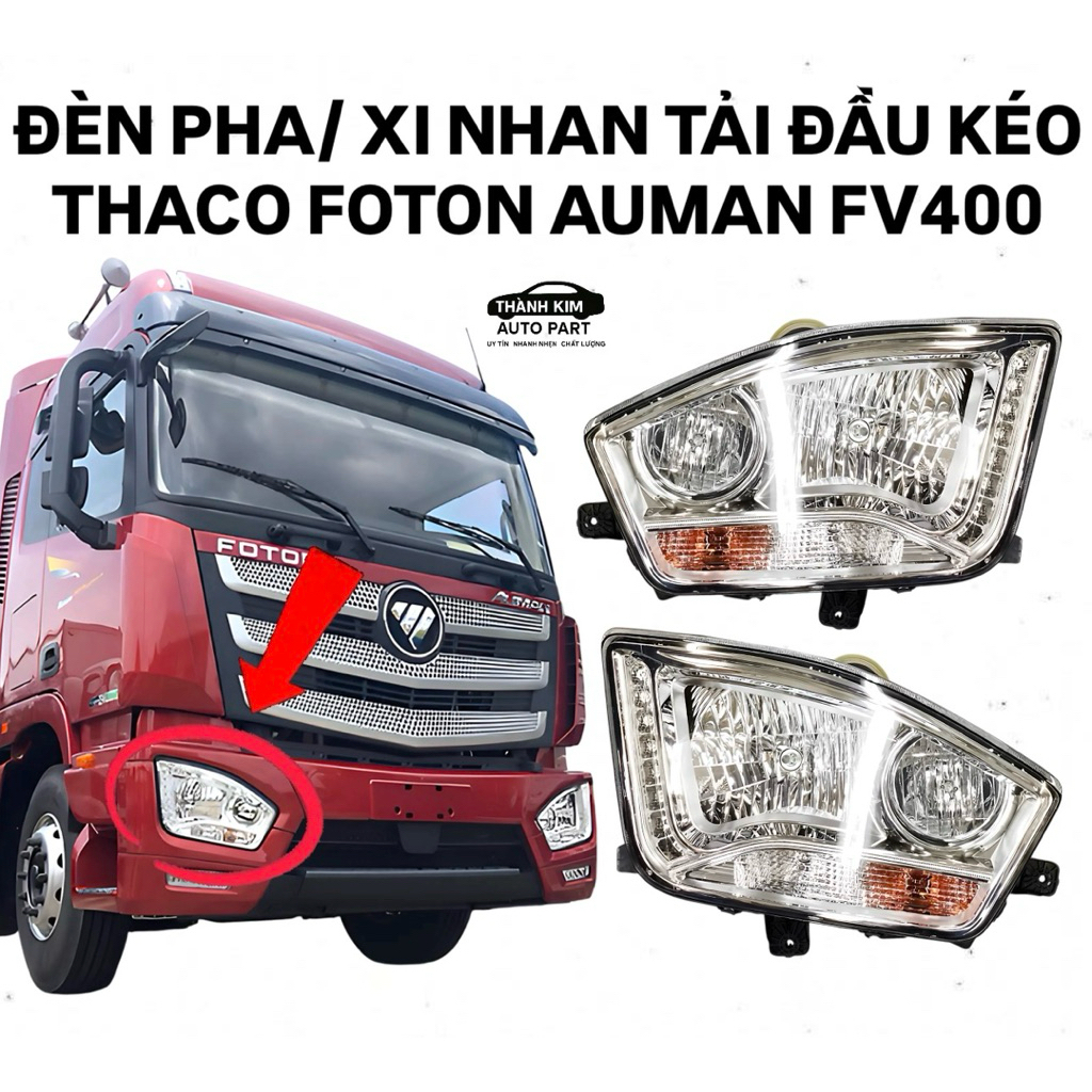 ĐÈN PHA/ XI NHAN TẢI/ ĐẦU KÉO THACO FOTON AUMAN FV400