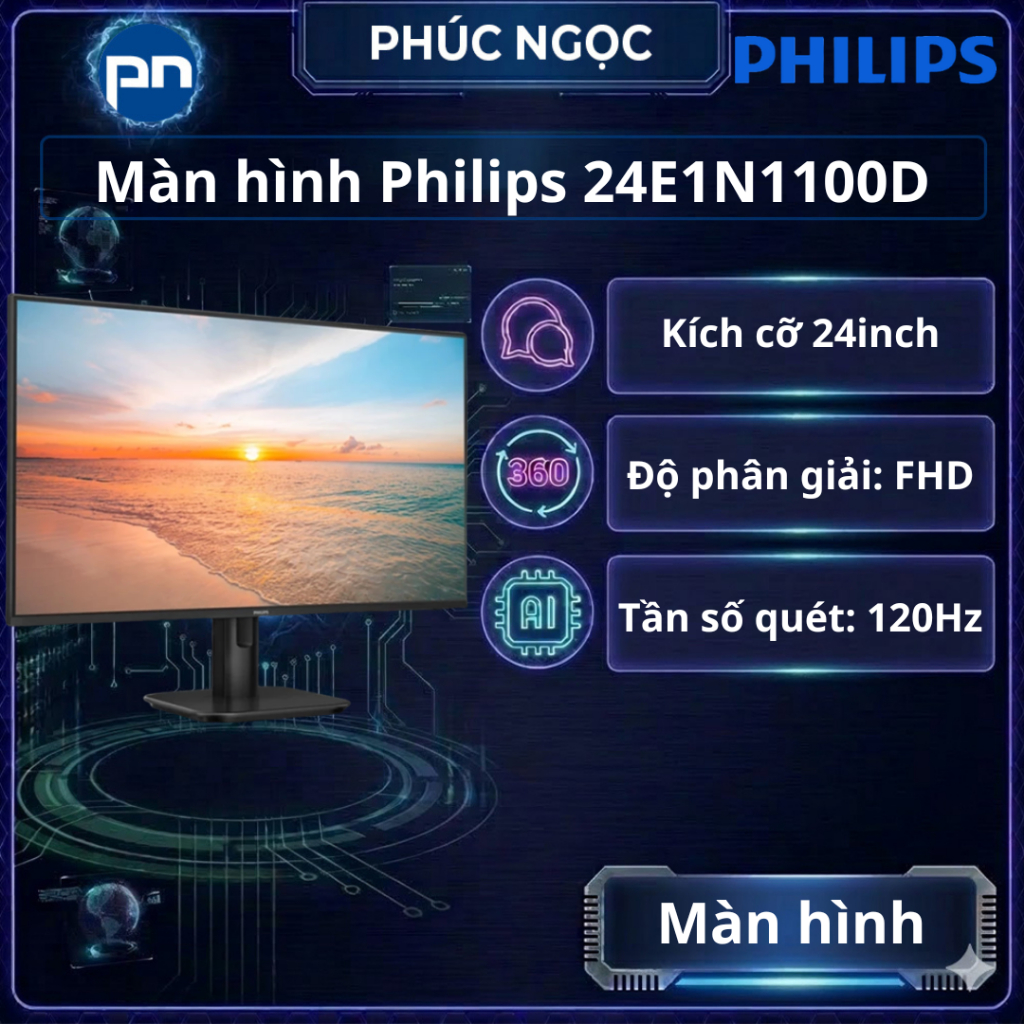 Màn hình Philips 24E1N1100D, màn hình chính hãng, 23.58nch IPS FHD 120Hz VGA HDMI 1ms - Phúc Ngọc