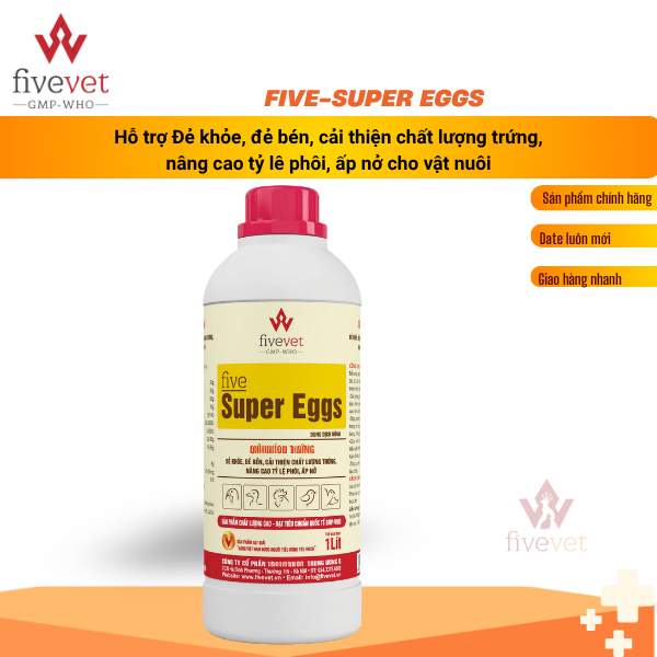 Five-Super Eggs Hỗ trợ đẻ khỏe, đẻ bén, hỗ trợ cải thiện chất lượng trứng, nâng cao tỷ lê phôi, ấp n
