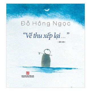 Sách Về Thu Xếp Lại - tản văn - BS Đỗ Hồng Ngọc