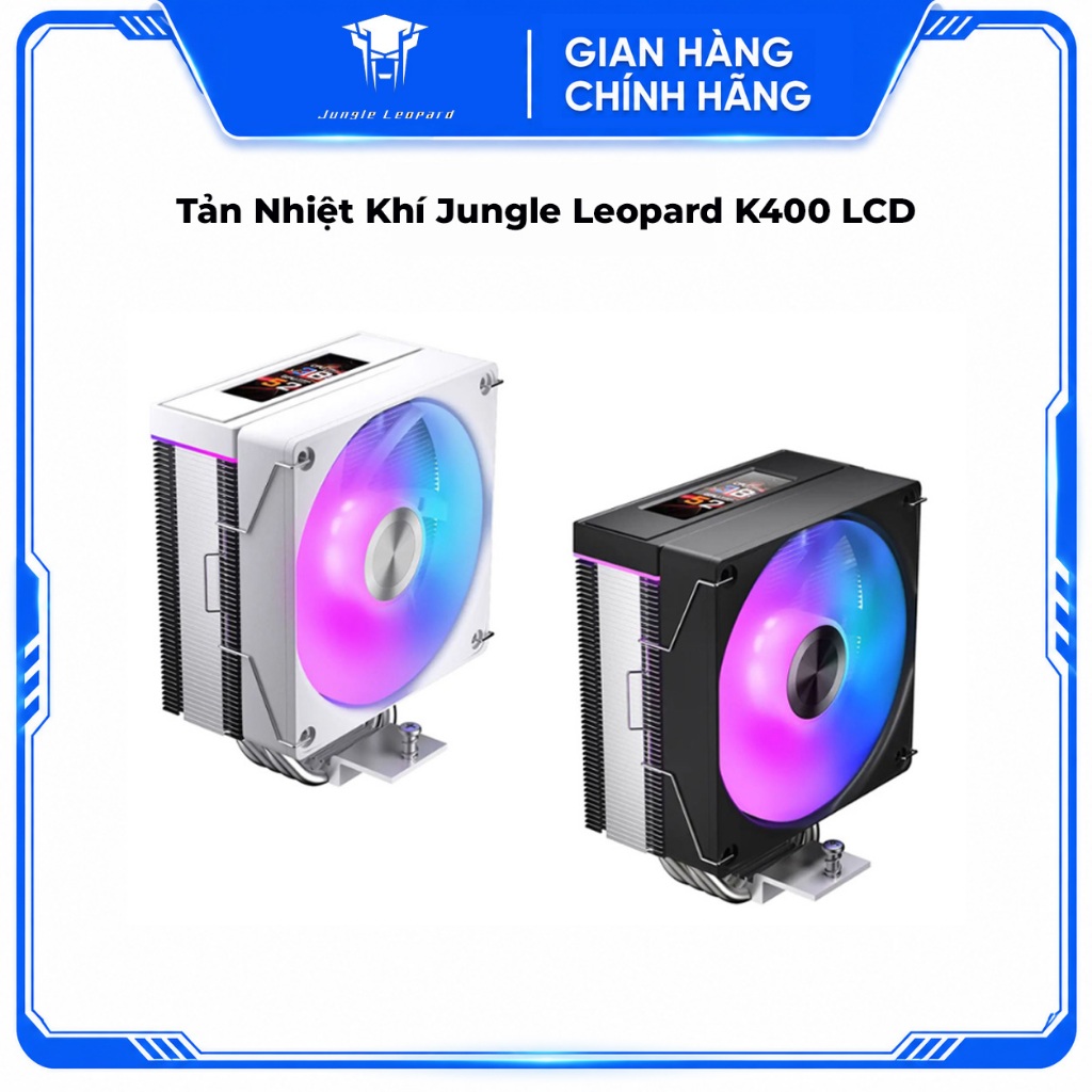 Tản Nhiệt Khí Jungle Leopard K400 LCD