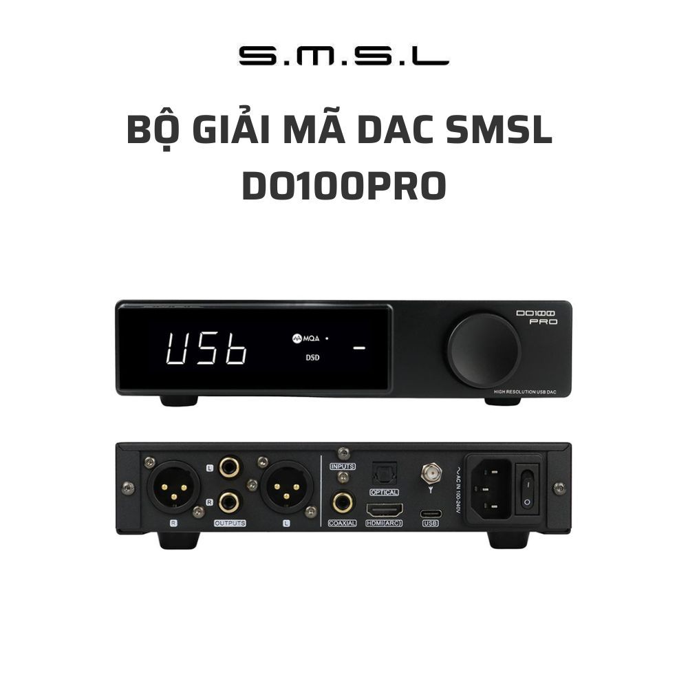 Giải Mã DAC SMSL DO100 PRO – 2 chip ES9039Q2M + 6 OPA 1612A Bluetooth 5.1/HDMI/ARC