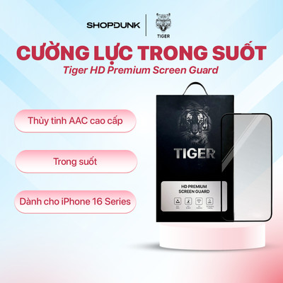 Kính cường lực trong suốt Tiger HD Premium Screen Guard cho iPhone 16/ 16 Plus / 16 Pro / 16 Pro Max