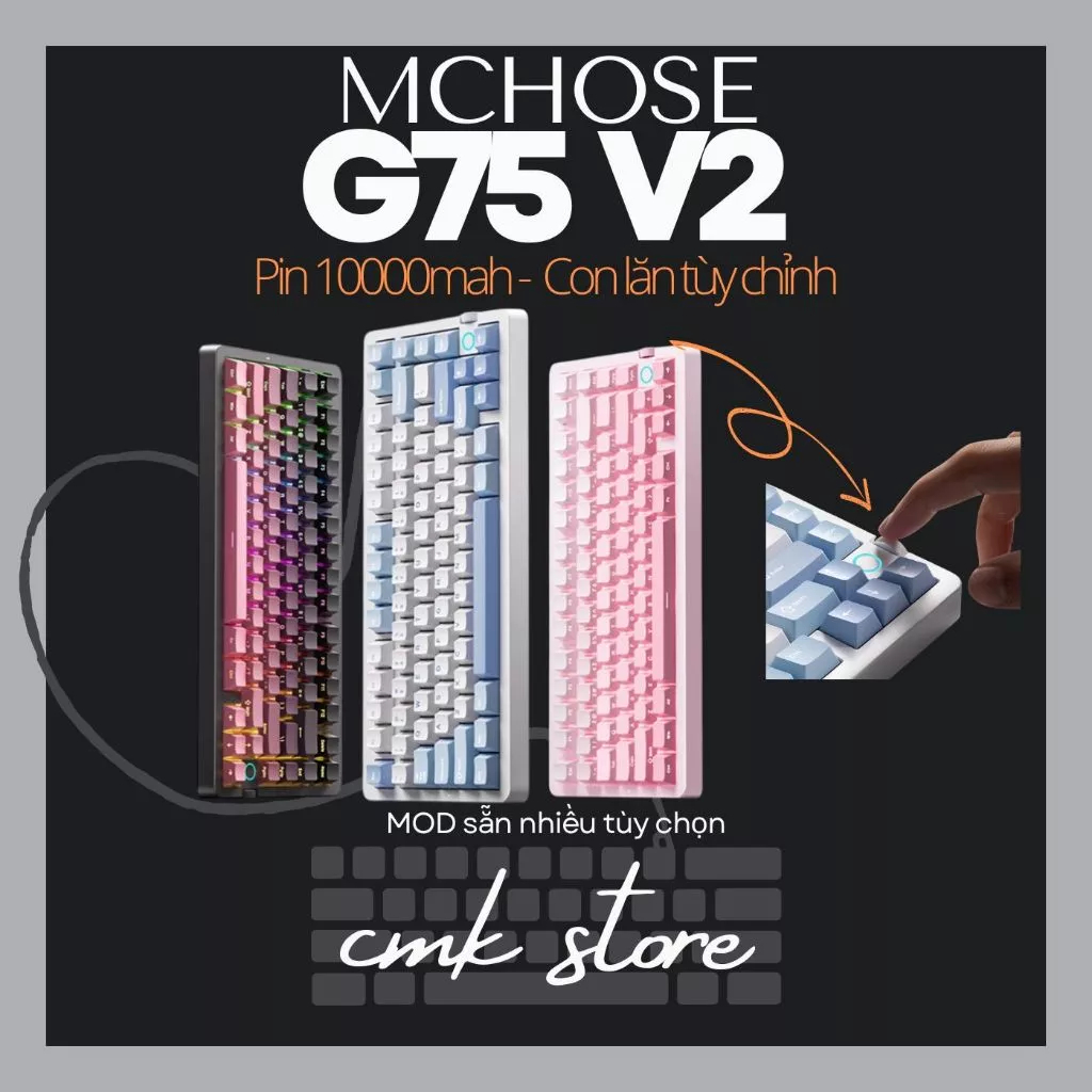 Bàn phím cơ 75% Mchose G75 V2 - 3 mode - Mạch xuôi - RGB - Gasket mount - Full foam - Update Con Lăn