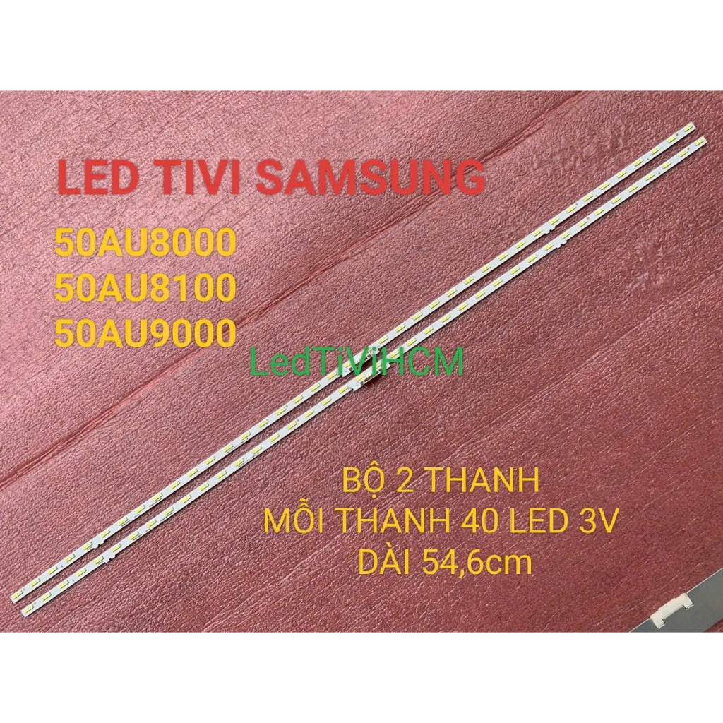 HCM LED TIVI SAMSUNG 50AU8000 50AU8100 50AU9000 MỚI BỘ 2 THANH MỖI THANH 40 BÓNG 3V DÀI 54,4cm