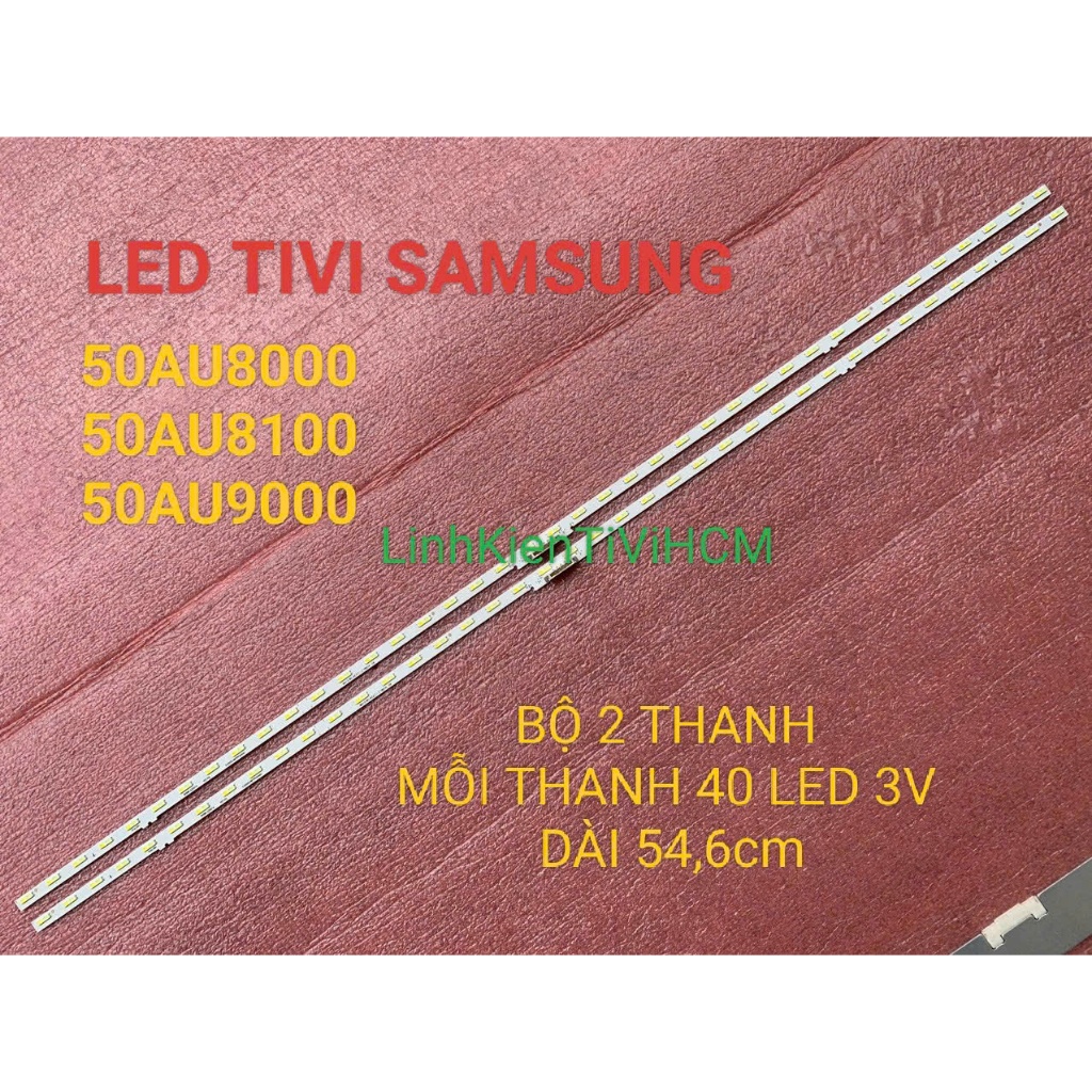 MỚI LED TIVI SAMSUNG 50AU8000 50AU8100 50AU9000 MỚI BỘ 2 THANH MỖI THANH 40 BÓNG 3V DÀI 54,4cm