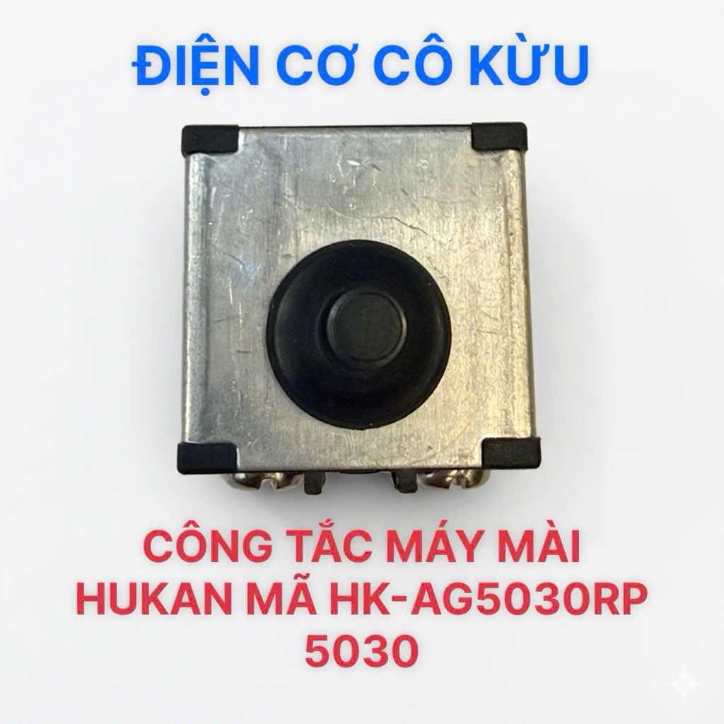 HUKAN 5030 - CÔNG TẮC MÁY MÀI HUKAN MÃ HK-AG5030RP 5030