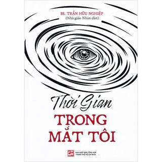 Sách Thời gian trong mắt tôi - BS. Trần Hữu Nghiệp