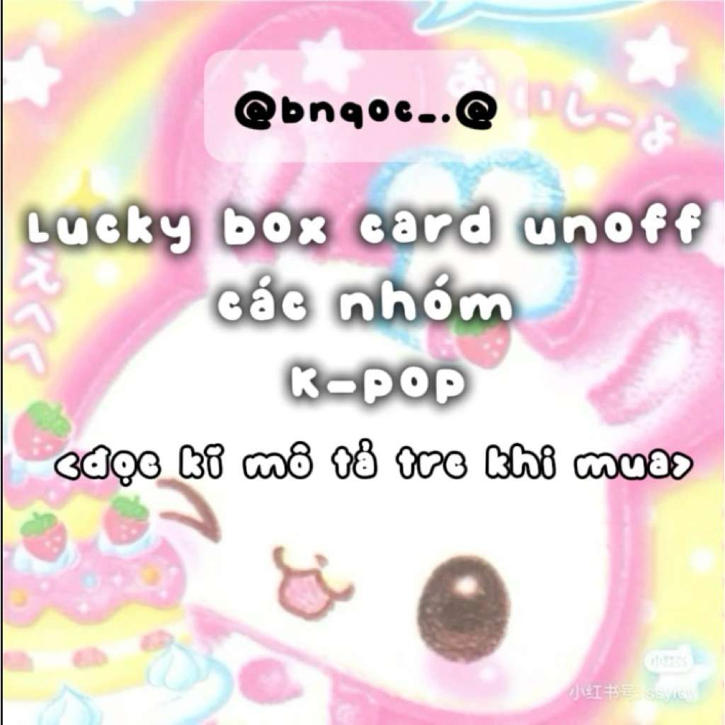 Lucky Box card unoff các nhóm Ive,Babymonster,Aespa,Illit(Hình ảnh chỉ mag tcht minh hoạ)