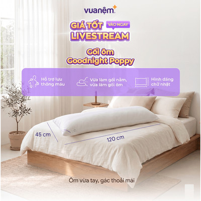 Ruột Gối Ôm Vua Nệm Goodnight Poppy 45x120cm, Gối Ôm Dài Đa Năng, Giữ Tư Thế Ngủ Đúng