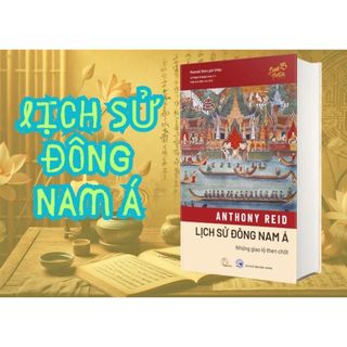 Sách – Lịch Sử Đông Nam Á: Những giao lộ then chốt  – Anthony Reid – Hunter Books