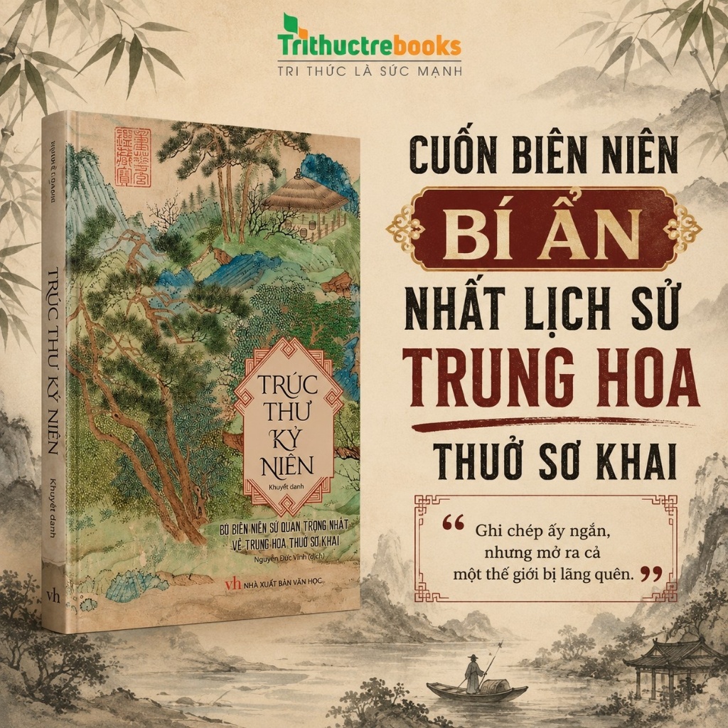 Sách - Trúc Thư Kỷ Niên - Cổ Sử Trung Hoa Và Những Bí Ẩn Lịch Sử Ngàn Năm